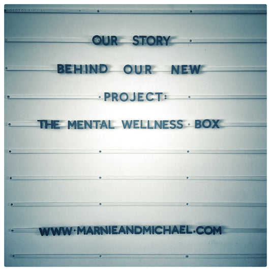 Our Story behind our new project: THE MENTAL WELLNESS BOX