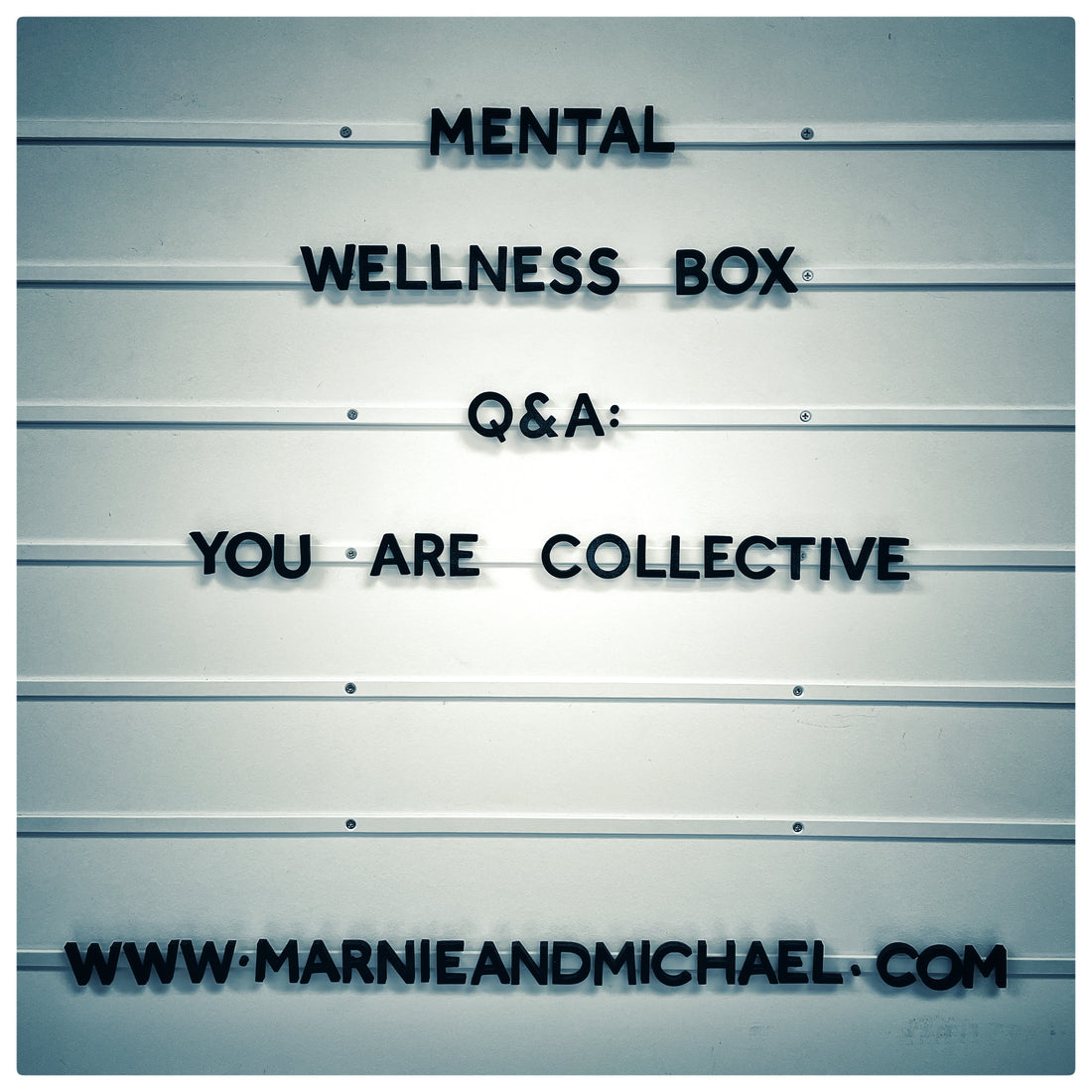 MENTAL WELLNESS BOX 'Q&A': YOU ARE COLLECTIVE