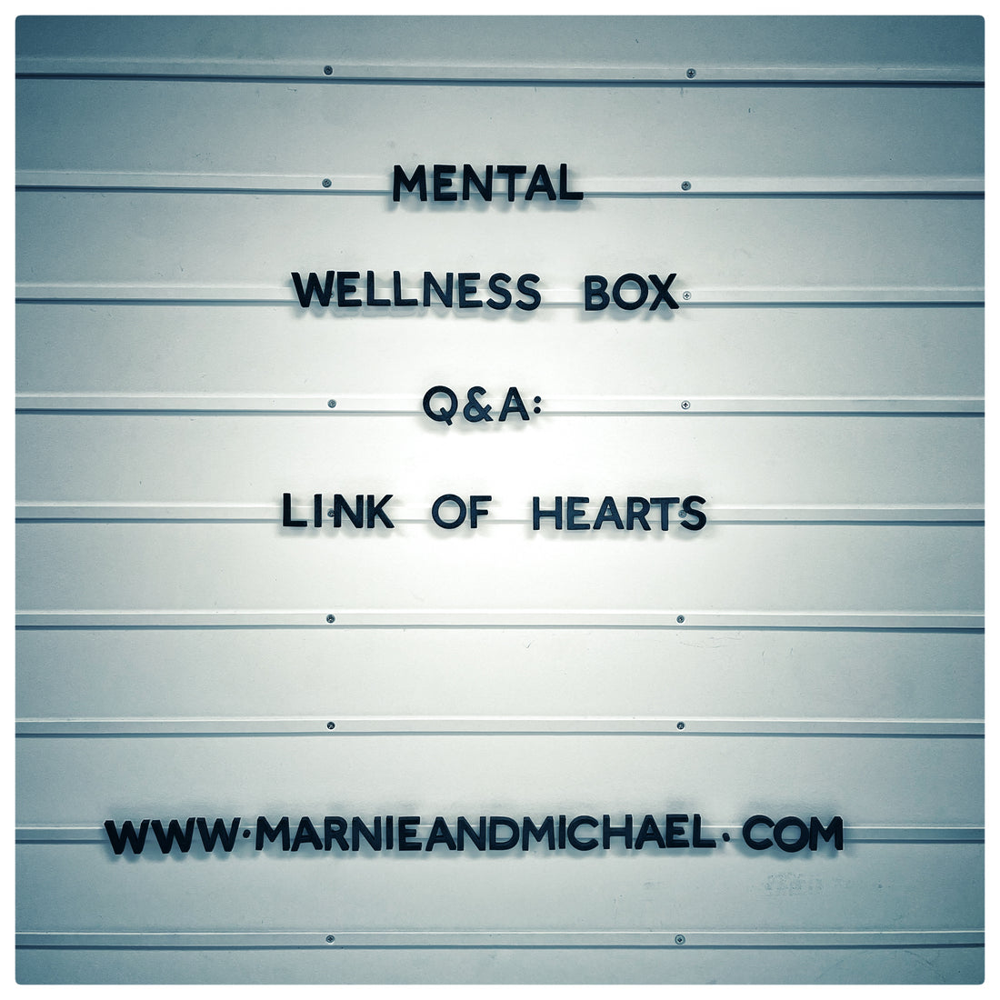 MENTAL WELLNESS BOX 'Q&A':  LINK OF HEARTS