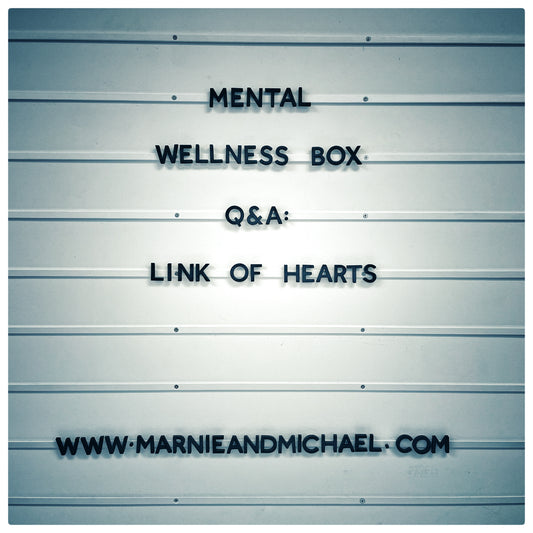 MENTAL WELLNESS BOX 'Q&A':  LINK OF HEARTS